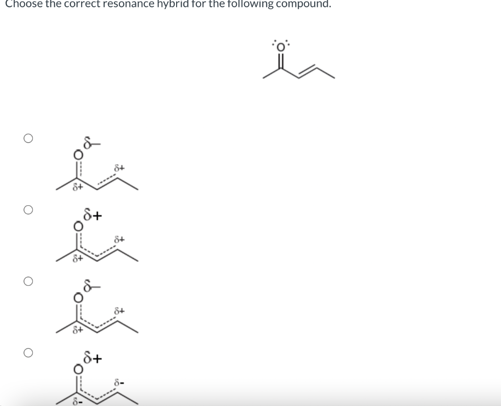 Choose the correct resonance hybrid for the following compound.
O
O
L
8+
ox
8+
8+
La
8+
8+
d+
ia