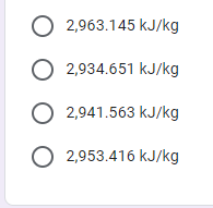 O2,963.145 kJ/kg
O2,934.651 kJ/kg
O2,941.563 kJ/kg
O2,953.416 kJ/kg