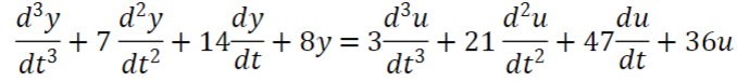 d³y
dt3
, dy
dy
+14-
dt²
dt
+7
d³u
+ 8y = 3-
dt3
d²u du
+47 +36u
dt
dt²
+ 21