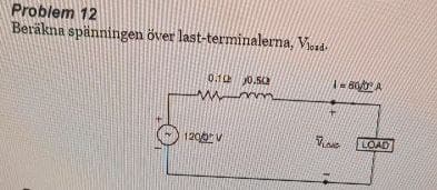 Problem 12
Beräkna spänningen över last-terminalerna, Vlad
0.10 0.50
mm
1200V
1-800° A
Those
LOAD