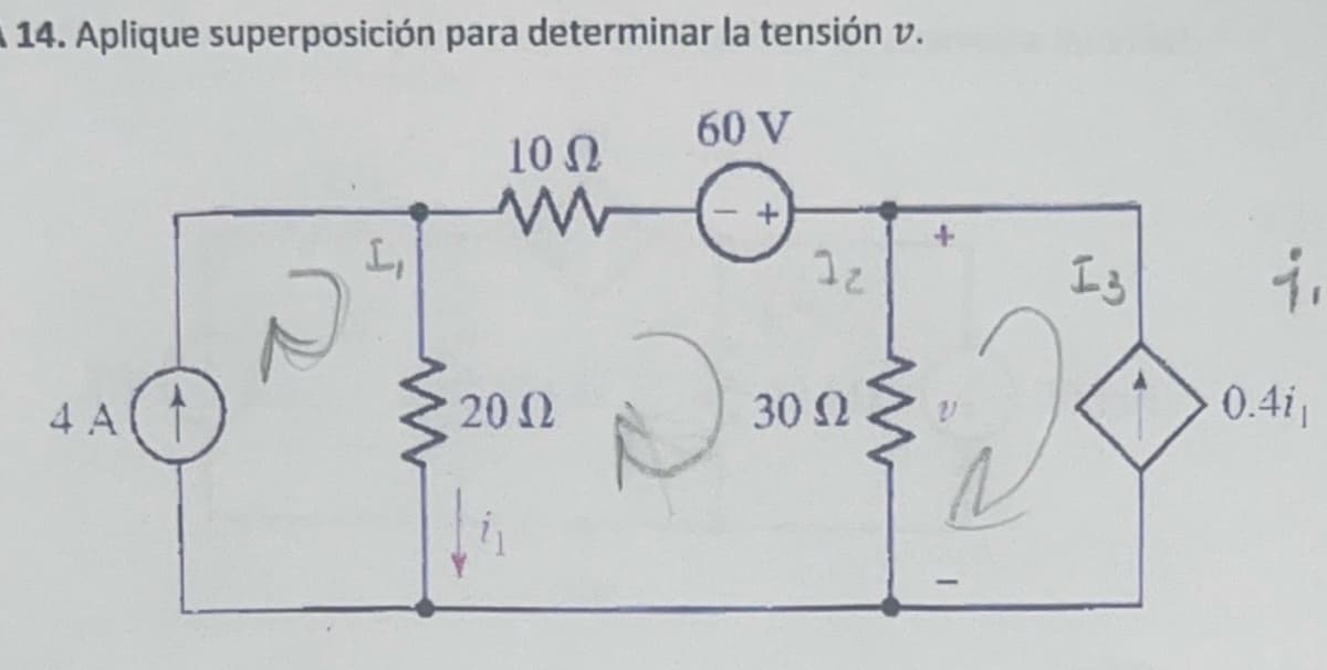 14. Aplique superposición para determinar la tensión v.
1002
ww
4 A
J
20 Ω
60 V
12
I3
0.4i
30 Ω