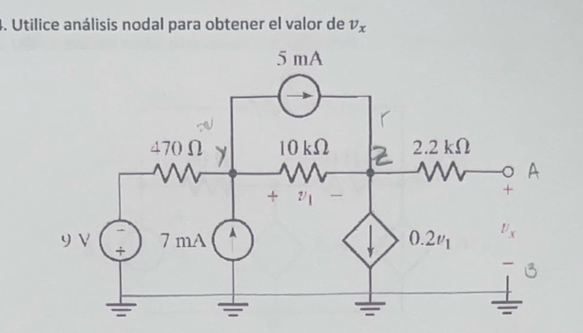 . Utilice análisis nodal para obtener el valor de vx
5 mA
r
470 Ω
www
Y
10 ΚΩ
ww
2.2 ΚΩ
o A
9 V
7 MA
+ 2/1
0.21/1
3