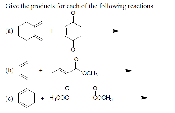 Give the products for each of the following reactions.
(a)
(b)
(c)
+
H₂cod
OCH3
о
||
-COCH 3