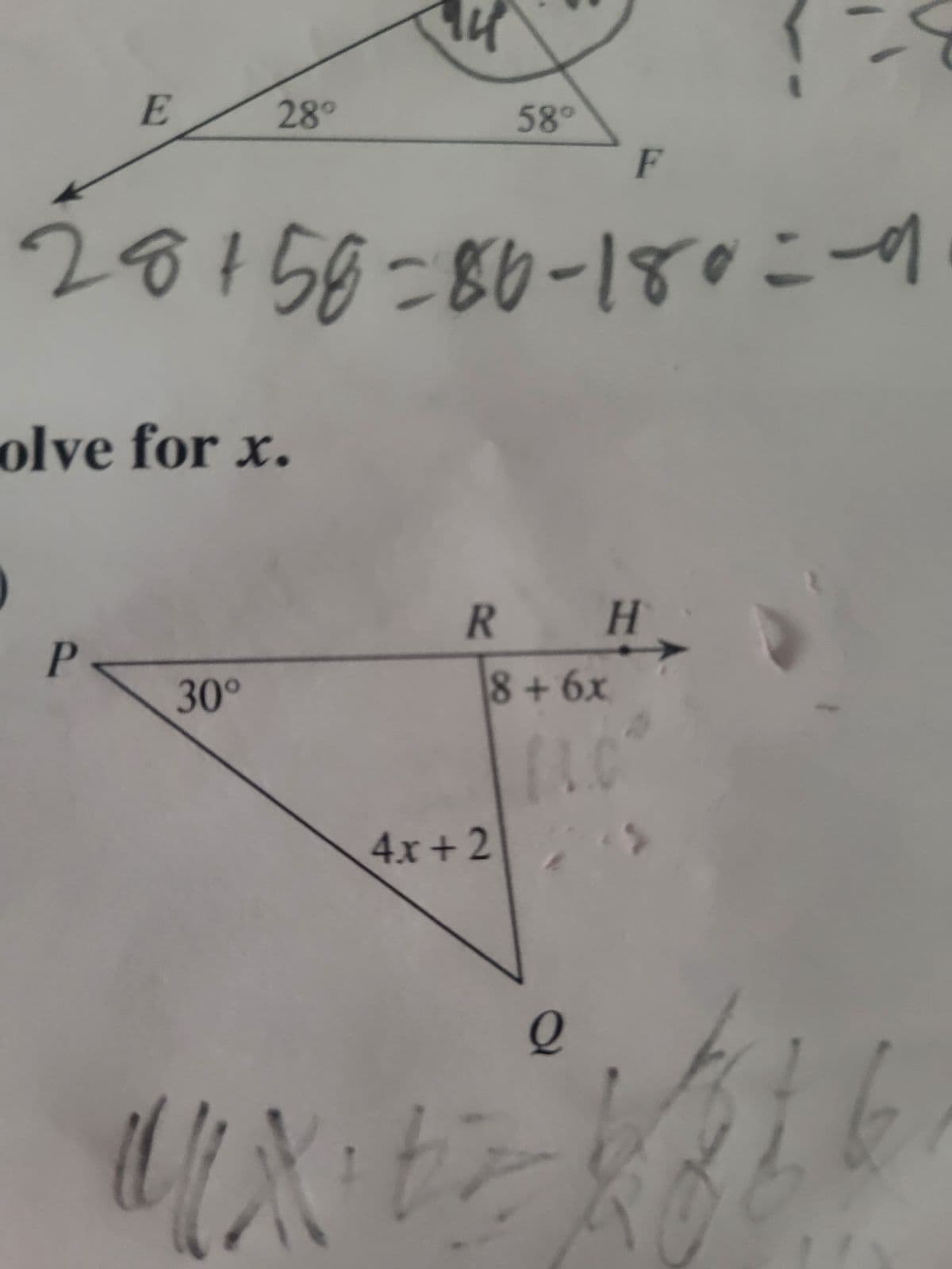 E
28°
14
58°
F
28+58-86-180=-9
olve for x.
R
H
P
30°
8+6x
4x+2
0