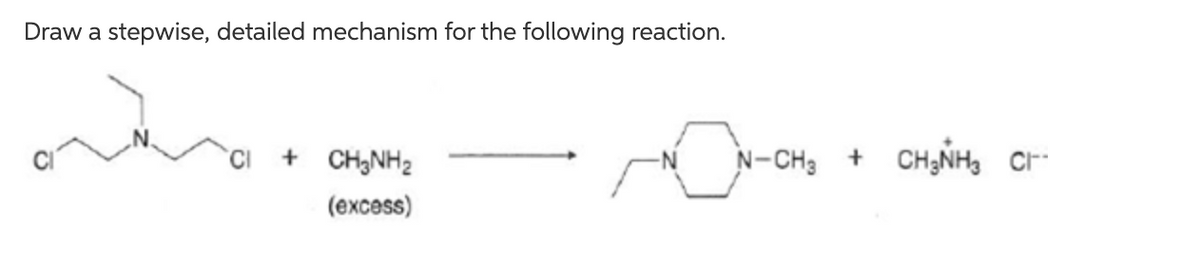 Draw a stepwise, detailed mechanism for the following reaction.
+ CH;NH2
N-CH3
CH,NH, Cr-
(excess)
