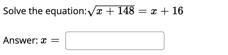 Solve the equation:/x + 148 = x + 16
Answer: x =
