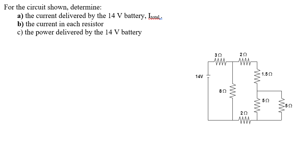 For the circuit shown, determine:
a) the current delivered by the 14 V battery, Itotal.
b) the current in each resistor
c) the power delivered by the 14 V battery
14V
302
C
802
202
222
1.50
5Ω
-50