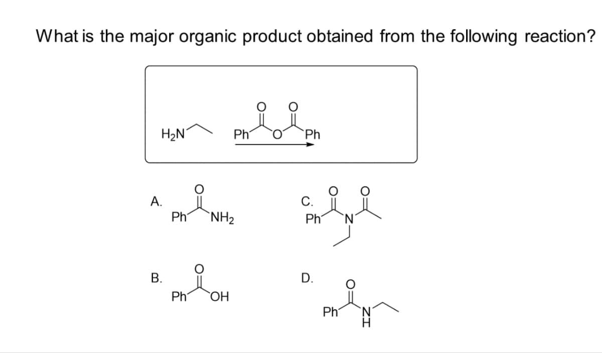 What is the major organic product obtained from the following reaction?
H₂N
A.
B.
Ph
Ph
Alla
Ph
Ph
NH₂
OH
C.
only l
Ph
D.
Ph