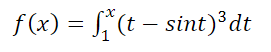 f(x) = f(t – sint)³dt
-