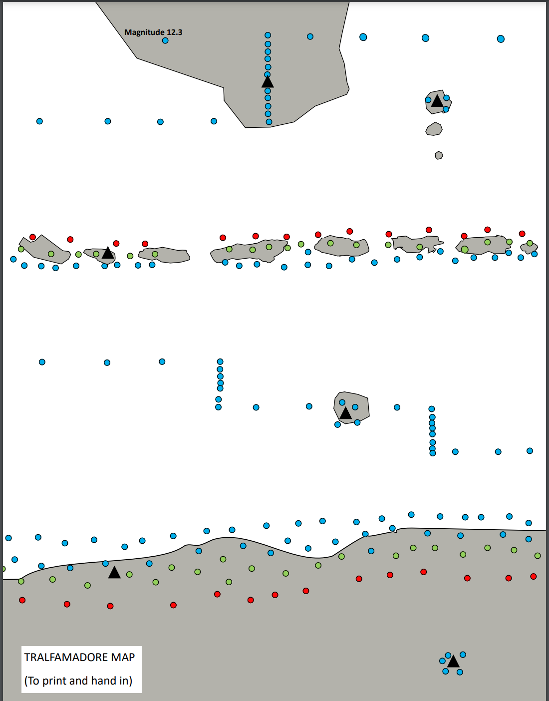 Magnitude 12.3
O
TRALFAMADORE MAP
(To print and hand in)
O
O
O
O
O
O
O
10
Oo ooooo
O
oooooooooo
120ip Tapia Apip '
O
O
O
O
O
ODO OCOO O
o o
O
O