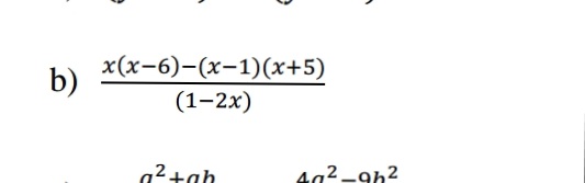 x(x-6)-(x-1)(x+5)
b)
(1–2x)
a2+ah
4g2 -9h2
