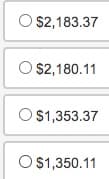 O $2,183.37
O $2,180.11
O $1,353.37
O $1,350.11