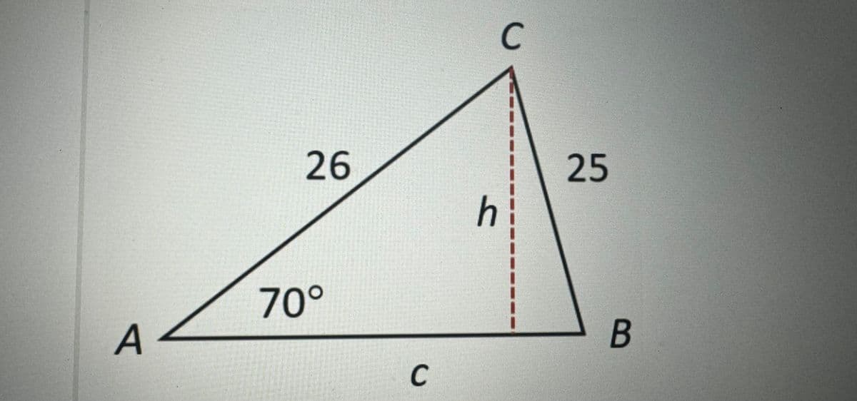 A
26
70°
C
h
C
25
B