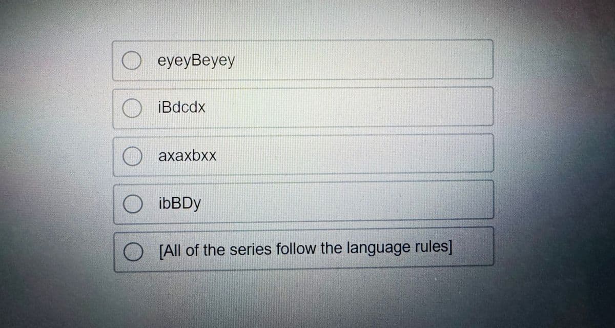 0
oll
eyeyBeyey
iBdcdx
axaxbxx
ibBDy
O[All of the series follow the language rules]