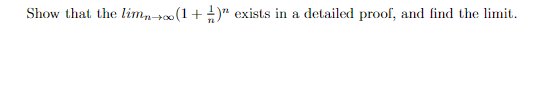 Show that the limno (1 + )" exists in a detailed proof, and find the limit.