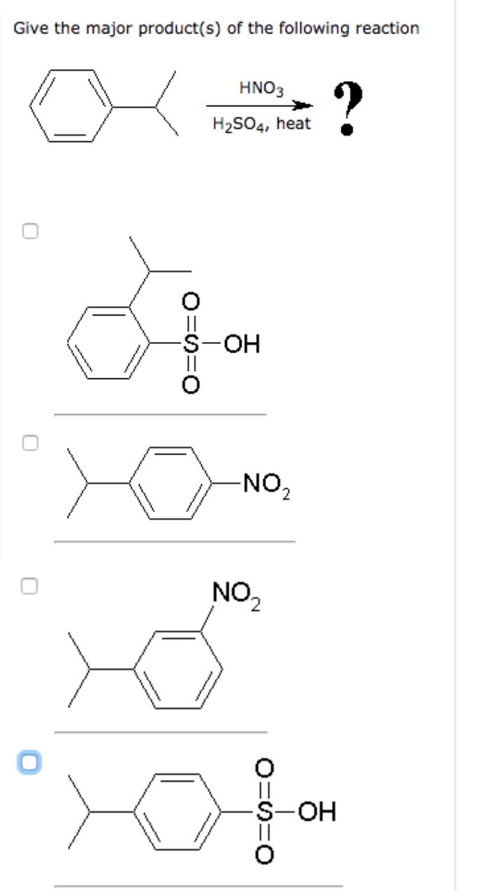 Give the major product(s) of the following reaction
0
HNO3
H₂SO4, heat
سهال
OH
-NO₂
NO₂
201
?
-OH