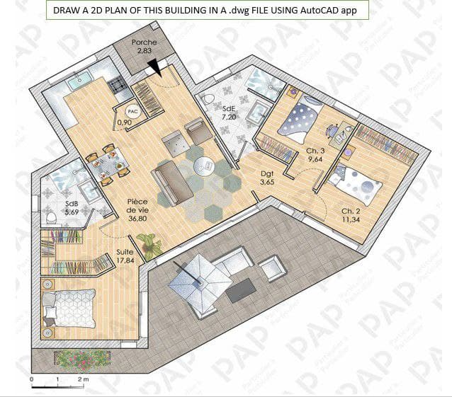 2 m
AP
PA
DRAW A 2D PLAN OF THIS BUILDING IN A .dwg FILE USING AutoCAD app
0,90
PAC
SaB
5.69
Pièce
de vie
36,80
Suite
17.84
Porche
2.83.
PAP
SdE
7.201
AP
PA
PAP
PE
Dgt
3,65
Ch. 3
9,64
Ch. 2
11,34
PAP
PAP
PAP
PPAP
PAPE
PA