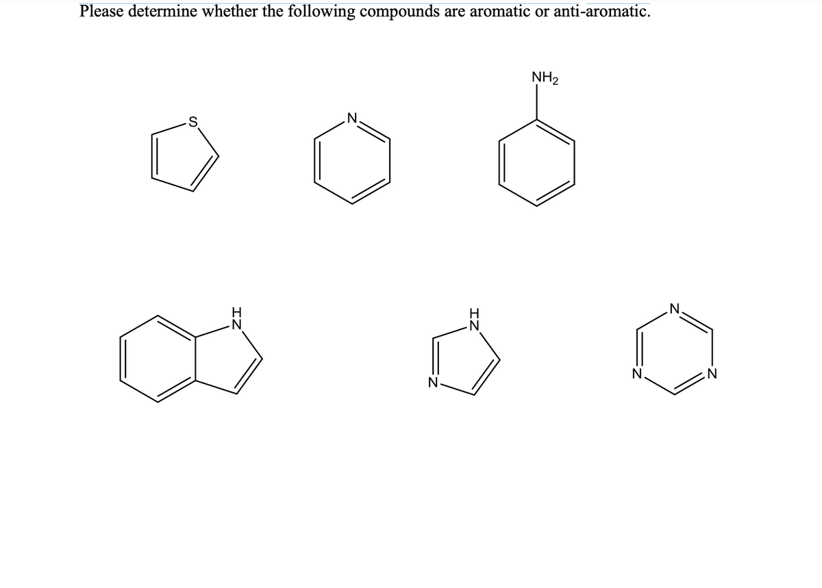 Please determine whether the following compounds are aromatic or anti-aromatic.
S
H
N
H
· N
NH₂
N