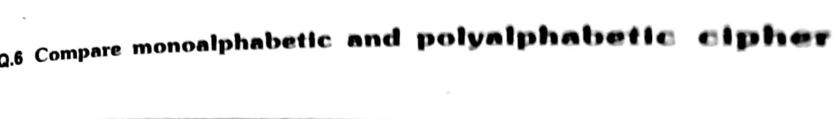 1.6 Compare monoalphabetic and polyalphabetic cipher