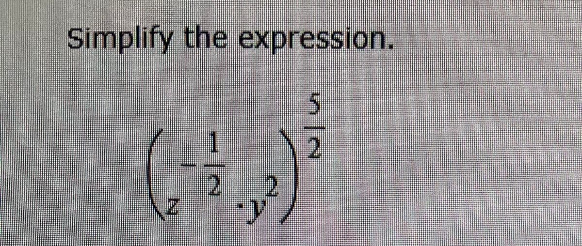 Simplify the expression.
5
-|~
2
|
2