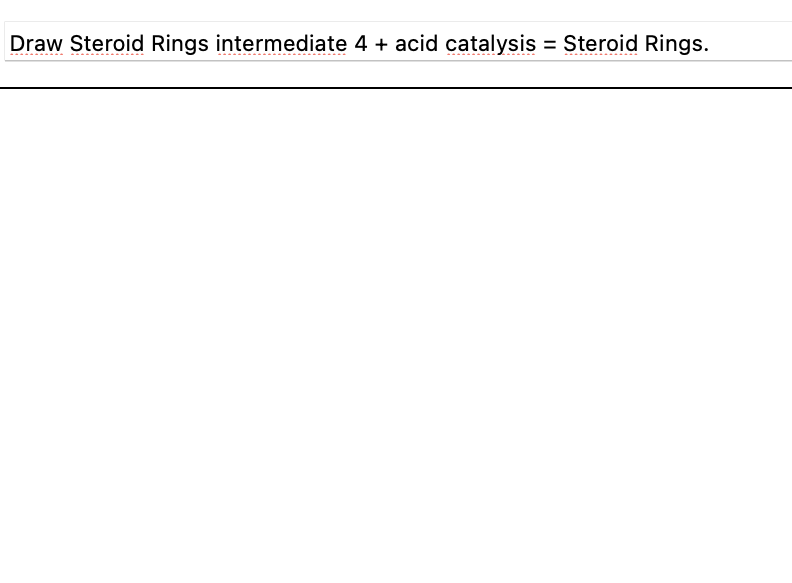 Draw Steroid Rings intermediate 4 + acid catalysis = Steroid Rings.