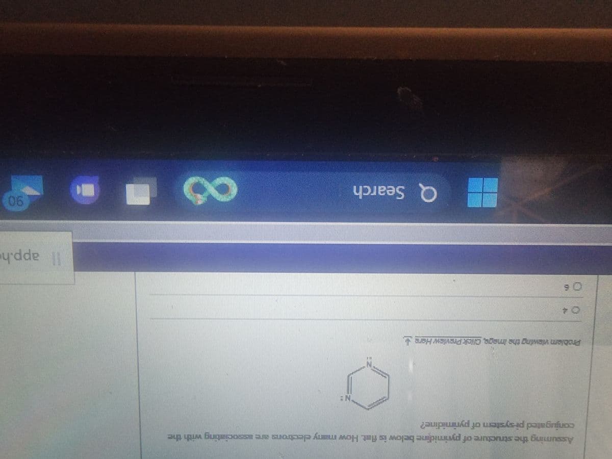 H = C 22q =արան զուալ ուր մար
O to na
conjugated pi-system of pyrimidine?
Problem viewing the image. Click Preview Here
Q Search
EN
any electrons are associating with the
QO
Il app.h
06