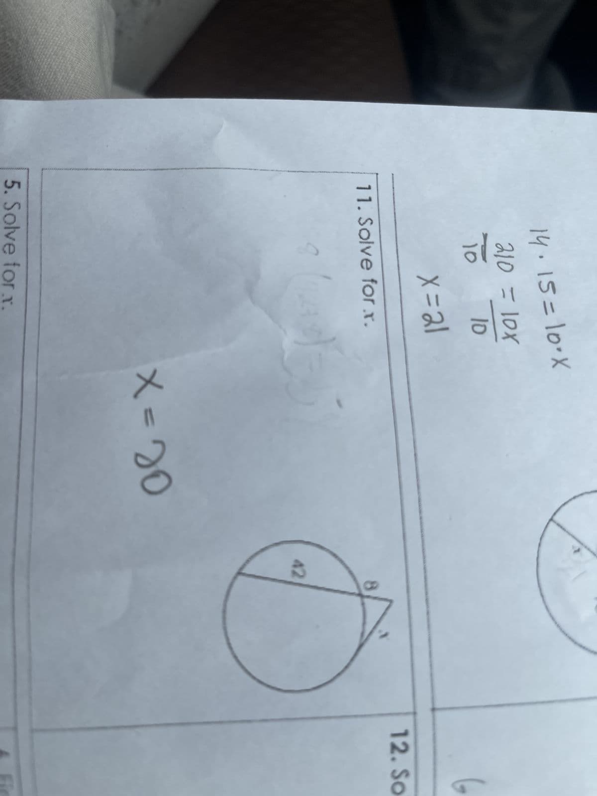 14·15=10.X
210 = 10x
10
10
x=21
11. Solve for .x.
8
42
5. Solve for x.
x=20
6
12. So
Fie