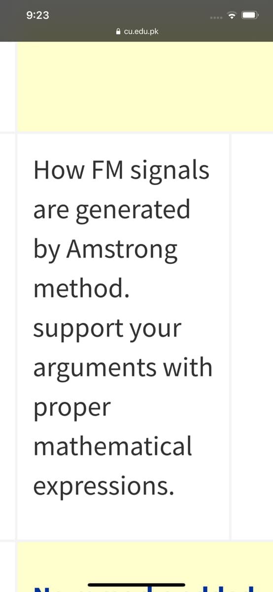 9:23
A cu.edu.pk
How FM signals
are generated
by Amstrong
method.
support your
arguments with
proper
mathematical
expressions.
