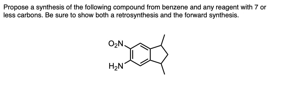 Propose a synthesis of the following compound from benzene and any reagent with 7 or
less carbons. Be sure to show both a retrosynthesis and the forward synthesis.
D
O₂N.
H₂N