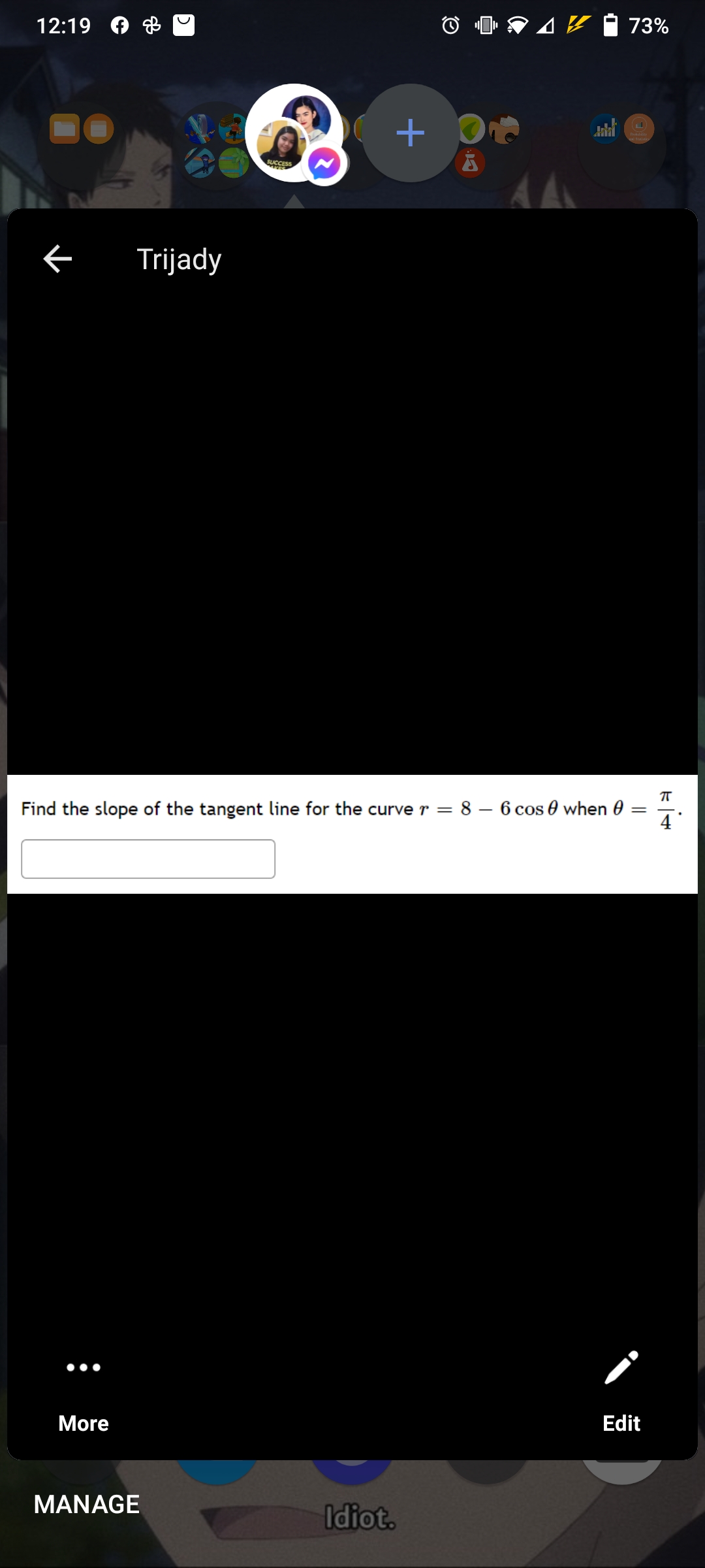 12:19
73%
SUCCESS
Trijady
T
Find the slope of the tangent line for the curve r = 8 – 6 cos 0 when 0
More
Edit
MANAGE
Idiot.
