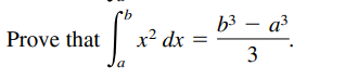 9.
b3 – a?
Prove that
x² dx
3
a
