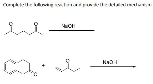 Complete the following reaction and provide the detailed mechanism
NaOH
NaOH
+
