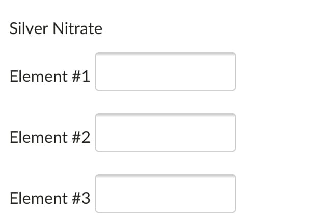 Silver Nitrate
Element #1
Element #2
Element #3
