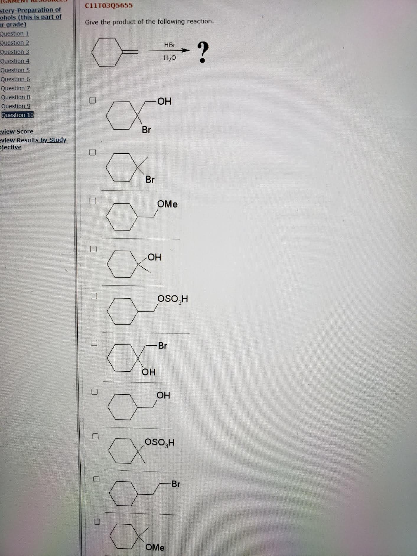 Give the product of the following reaction.
?
HBr
H2O
