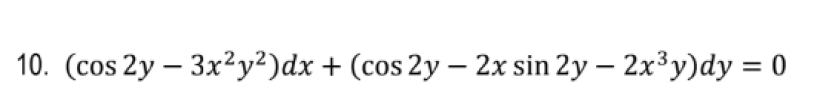 10. (cos 2y – 3x²y²)dx + (cos 2y –- 2x sin 2y – 2x³y)dy = 0
|
