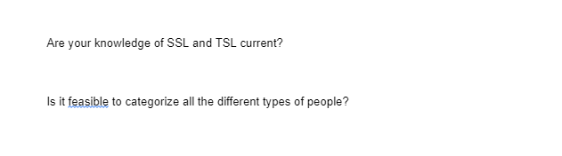 Are your knowledge of SSL and TSL current?
Is it feasible to categorize all the different types of people?