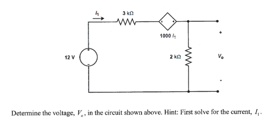 3 kn
1000 i,
12 V
2 kn
Vo
Determine the voltage, V, , in the circuit shown above. Hint: First solve for the current, I, .
