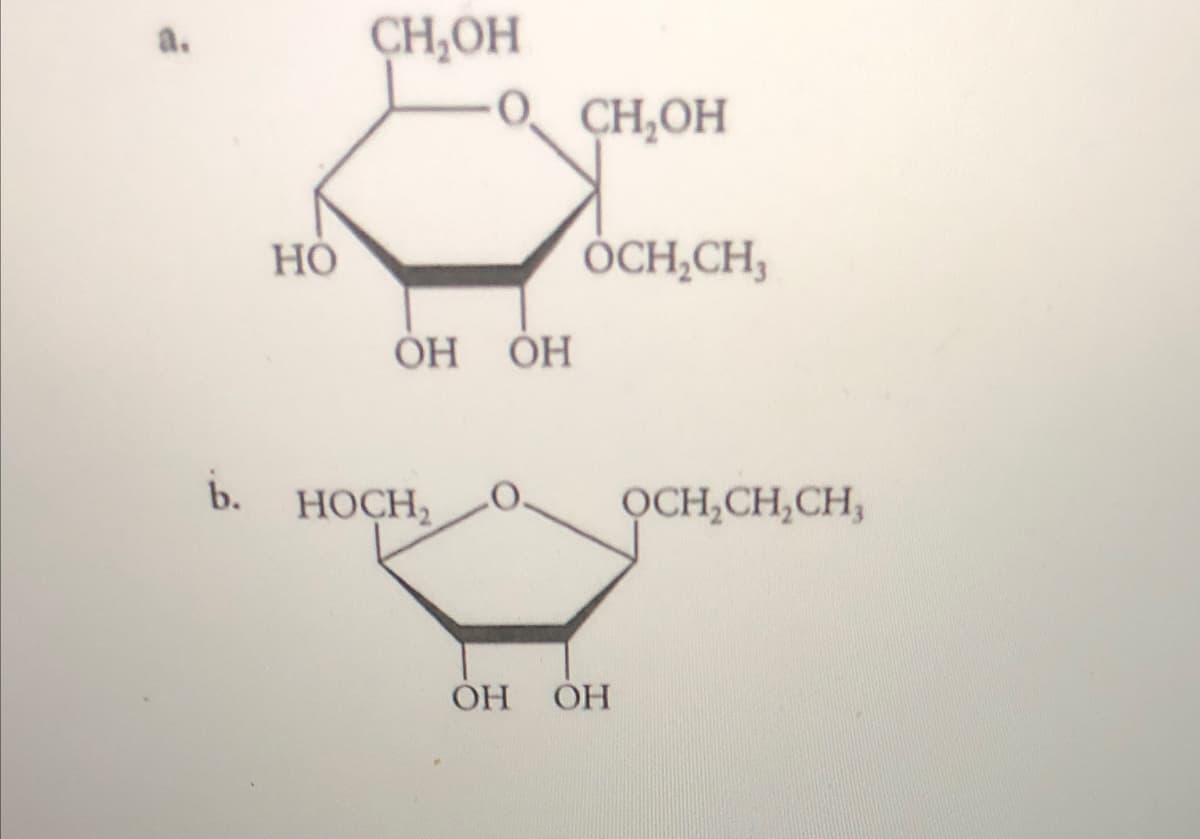 CH,OH
a.
O CH,OH
Но
ÓCH,CH,
ОН ОН
b.
НОСН,
OCH,CH,CH,
ОН
ОН
