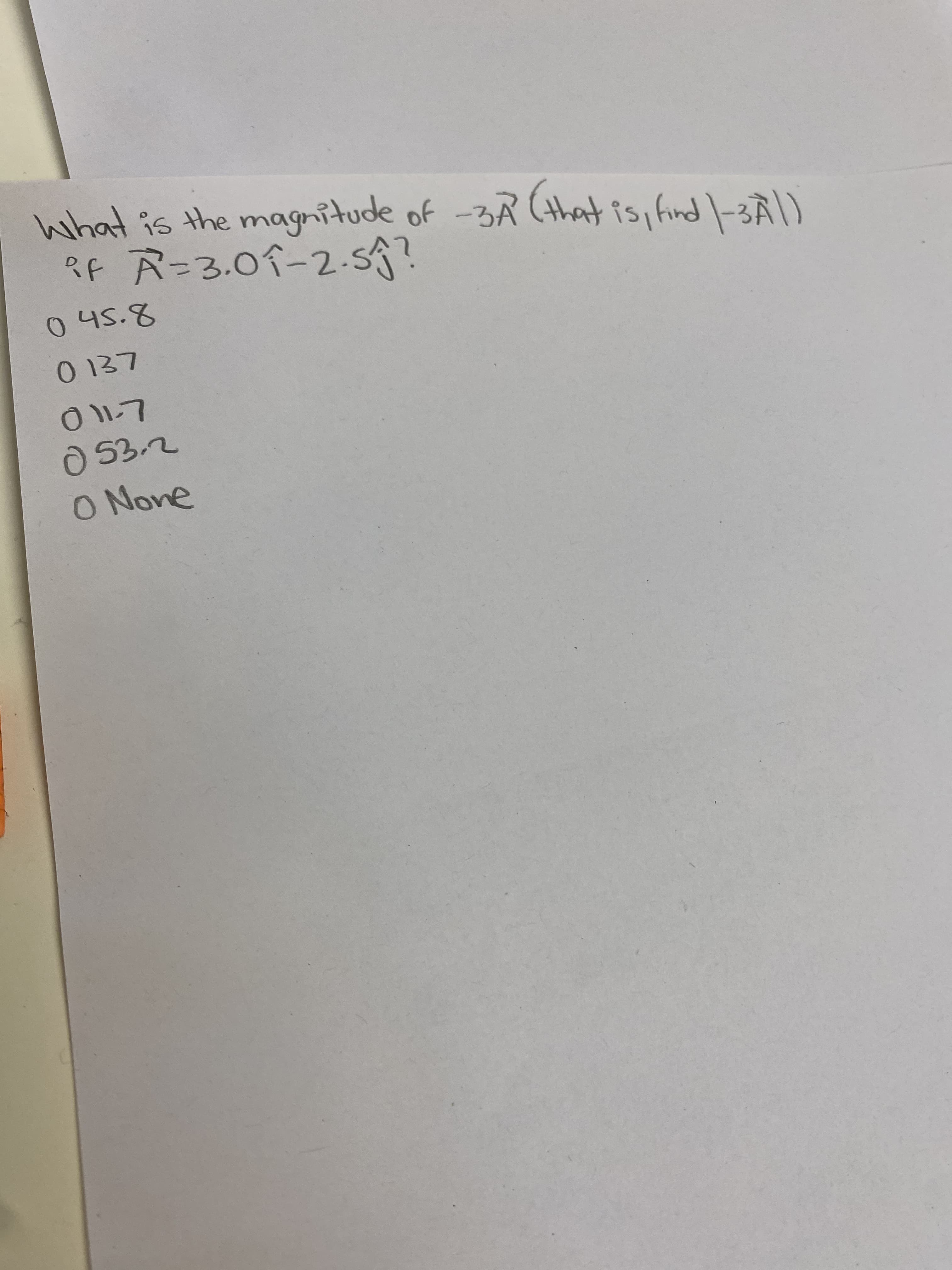 what is the magnitude of -3A (that is find -3Ã|
Rf Ā=3.0î-2.55?
Lをl O
L'll0
O None
