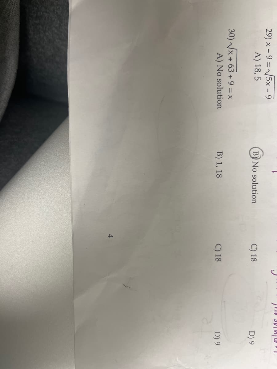 29) x-9 =√√√5x - 9
A) 18,5
30)√√√x+63 +9 = x
A) No solution
B) No solution
B) 1, 18
4
C) 18
C) 18
30
D) 9
D) 9