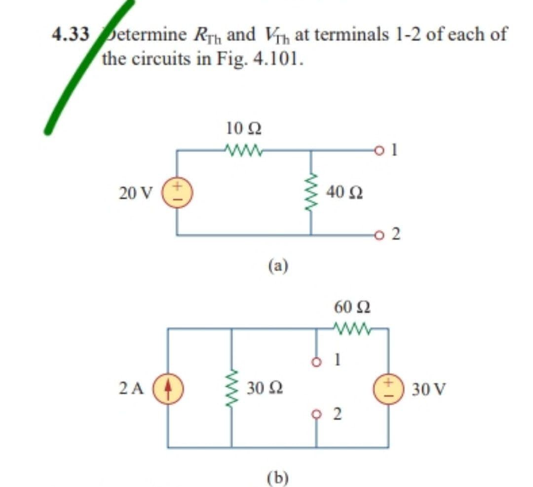 4.33 Determine Rrn and Vin at terminals 1-2 of each of
the circuits in Fig. 4.101.
10 Ω
www
οι
20 V (Ξ
2Α
(3)
30 Ω
(b)
40 Ω
-02
60 Ω
Τη
2
30 V