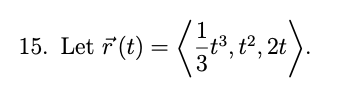 15. Let r(t) = = (1/10², 1², 21).