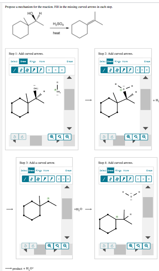 Propose a mechanism for the reaction. Fill in the missing curved arrows in each step.
но
H,SO,
heat
Step 1: Add curved arrows.
Step 2: Add curved arrows.
Select Draw Ringa More
Erase
Selec Draw Ring More
Erase
OH:
он,
+H,
Step 3: Add a curved arrow.
Step 4: Add curved arrows.
Selec Draw Rings More
Select Drew Ring More
Erese
Erese
CHO
+H,0
product + H,O+
