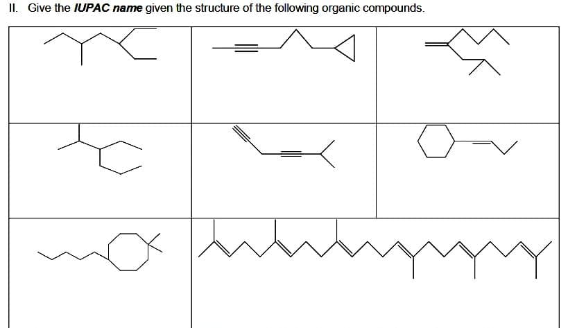 II. Give the IUPAC name given the structure of the following organic compounds.
to
Y