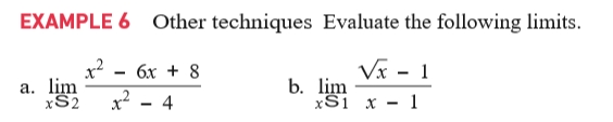 EXAMPLE 6 Other techniques Evaluate the following limits.
бх + 8
Vx - 1
b. lim
xS1 х - 1
а. lim
xS2
x2
4
