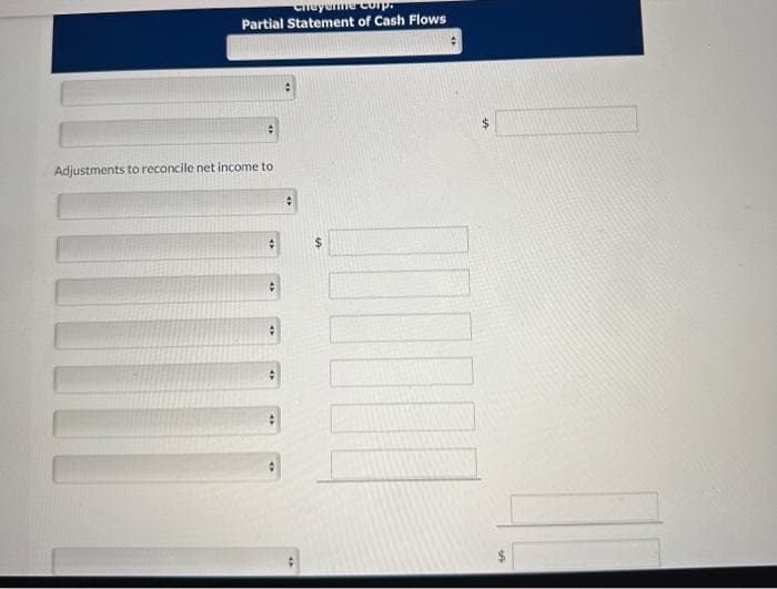 Cheyenne Corp.
Partial Statement of Cash Flows
:
Adjustments to reconcile net income to
#
:
;
$