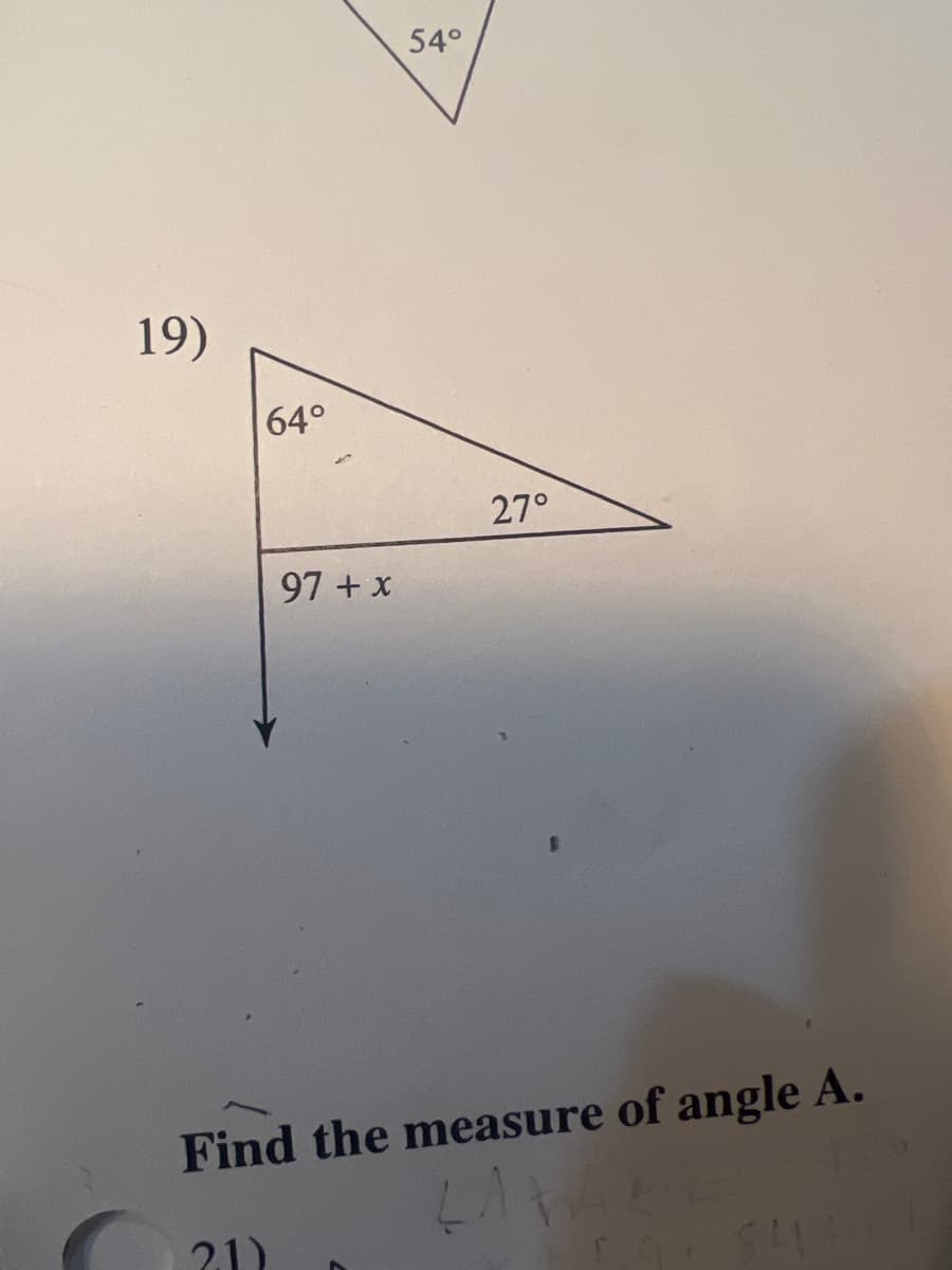 19)
64°
97 + x
21)
54°
Find the measure of angle A.
LAWABE
D
27°