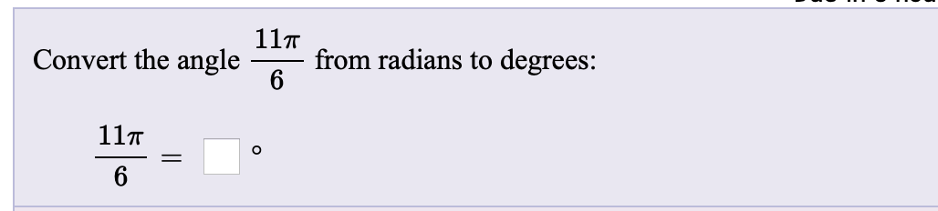 11T
Convert the angle
from radians to degrees:
6
11T
6.
