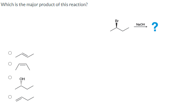 Which is the major product of this reaction?
INCH?
NaOH
Br