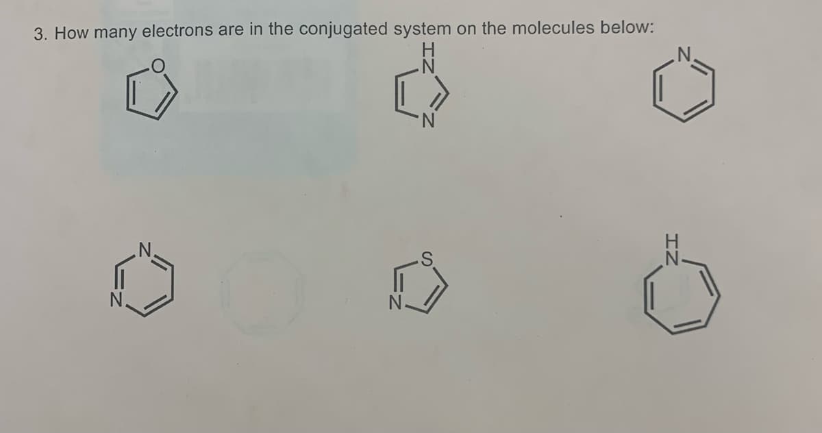 3. How many electrons are in the conjugated system on the molecules below:
S